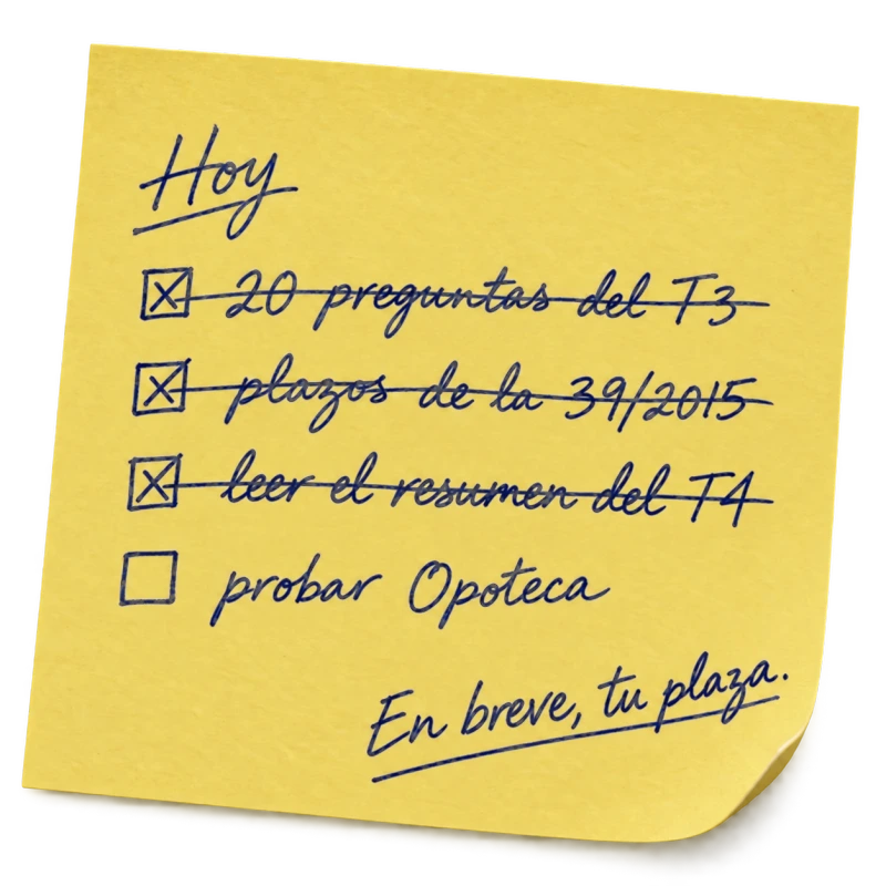 Pósit escrito a mano: Hoy. Hecho: 20 preguntas del T3, plazos de la 39/2015, leer el resumen del T4. Pendiente: probar Opoteca. En breve, tu plaza.